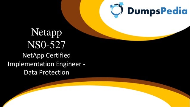 Netapp
NS0-527
NetApp Certified
Implementation Engineer -
Data Protection
 