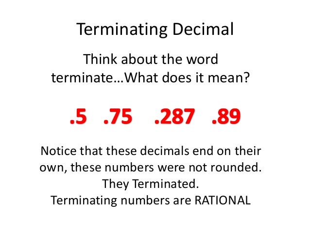Terminating Decimal Think About The Word Terminate Terminating Decimal Think About The Word Terminate