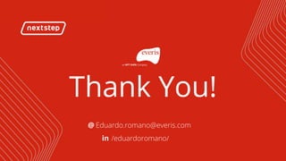 | INSURANCE – Knowing Your Insurance Customer
Thank You!
/eduardoromano/
@
in
Eduardo.romano@everis.com
 