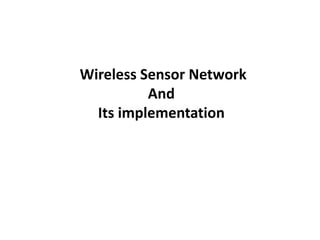Wireless Sensor Network And Its implementation  