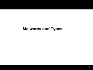 Malwares and Types
1
 