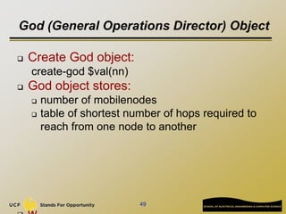 God (General Operations Director) Object
 Create God object:
create-god $val(nn)
 God object stores:
 number of mobilen...