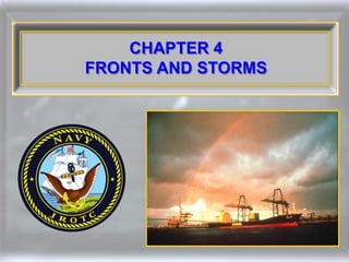 CHAPTER 4
FRONTS AND STORMS
 