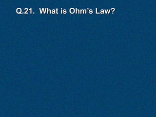 Q.21. What is Ohm’s Law?
 