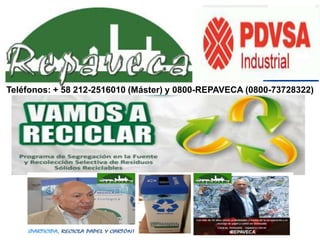 Teléfonos: + 58 212-2516010 (Máster) y 0800-REPAVECA (0800-73728322)
 