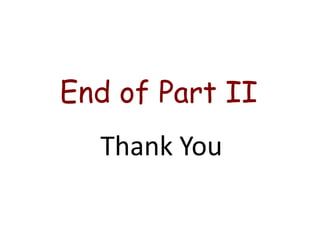 Thank You
End of Part II
 