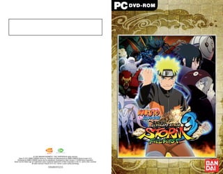 © 2002 MASASHI KISHIMOTO / 2007 SHIPPUDEN All rights reserved.
Game © 2013 NAMCO BANDAI Games Inc. Published and Manufactured by NAMCO BANDAI Games Europe S.A.S.
Distributed by NAMCO BANDAI Games and its subsidiaries. Developed by Cyber Connect 2. ©2009 Valve Corporation.
Steam and the Steam logo are trademarks and/or registered trademarks of Valve Corporation in the U.S. and/or other countries.
All rights reserved. Polycom ® G.722.1 Annex C audio coding technology.

3391891972215

 
