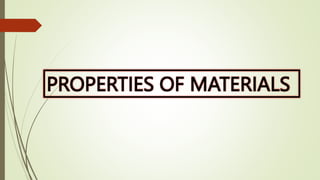 PROPERTIES OF MATERIALS