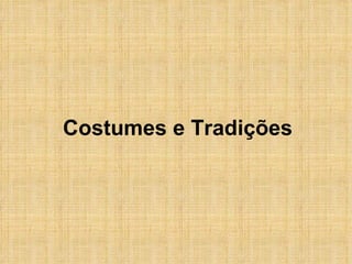 Costumes e Tradições 