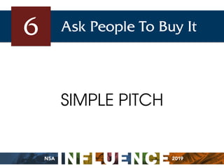 6 Ask People To Buy It
SIMPLE PITCH
 