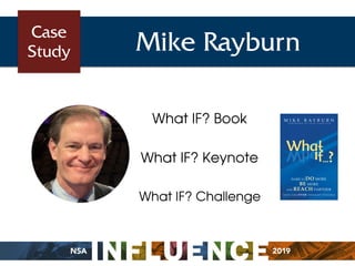Case
Study Mike Rayburn
What IF? Book
What IF? Keynote
What IF? Challenge
 