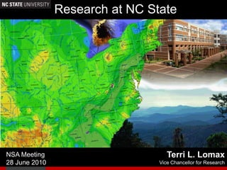 Research at NC State Terri L. Lomax Vice Chancellor for Research NSA Meeting 28 June 2010 