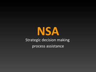 NSA Strategic decision making  process assistance 