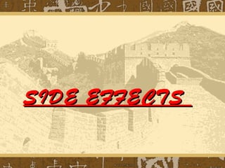 SIDE EFFECTSSIDE EFFECTS
 