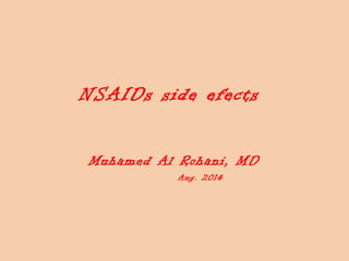 NSAIDs side efects 
Muhamed Al Rohani, MD 
Aug. 2014 
 