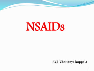 NSAIDs
RVS Chaitanya koppala
1
 