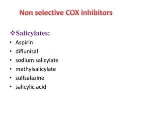 Salicylates:
• Aspirin
• diflunisal
• sodium salicylate
• methylsalicylate
• sulfsalazine
• salicylic acid
 