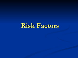 Risk Factors
 