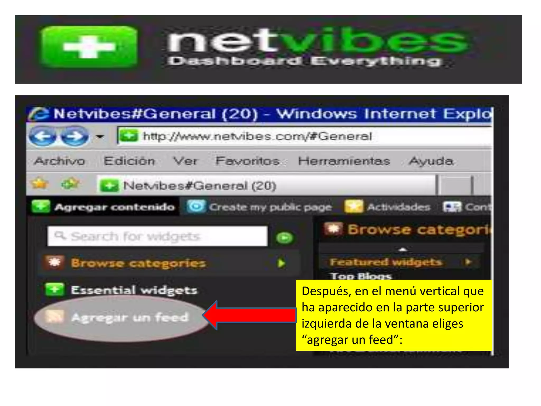 Después, en el menú vertical que
ha aparecido en la parte superior
izquierda de la ventana eliges
“agregar un feed”: