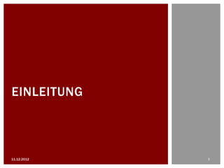 EINLEITUNG



11.12.2012   5
 