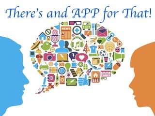 Global Marketing• Conﬁdential • 11/28/1234
There’s and APP for That!
 