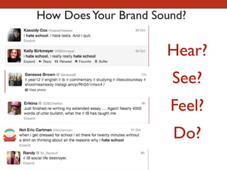 How DoesYour Brand Sound?
Hear?
See?
Feel?
Do?
 