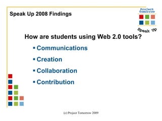 How are students using Web 2.0 tools?  Communications Creation Collaboration Contribution Speak Up 2008 Findings 