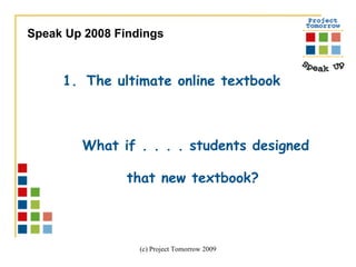 The ultimate online textbook What if . . . . students designed  that new textbook?  Speak Up 2008 Findings  