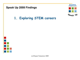 Exploring STEM careers Speak Up 2008 Findings  