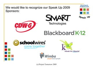We would like to recognize our Speak Up 2009 Sponsors: 