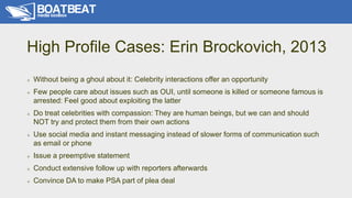 High Profile Cases: Erin Brockovich, 2013
+ Without being a ghoul about it: Celebrity interactions offer an opportunity
+ ...