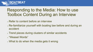 Responding to the Media: How to use
Toolbox Content During an Interview
+ Refer to content before an interview
+ Re-famili...