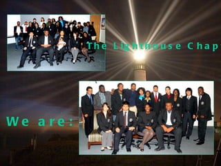 We are: The Lighthouse Chapter 
