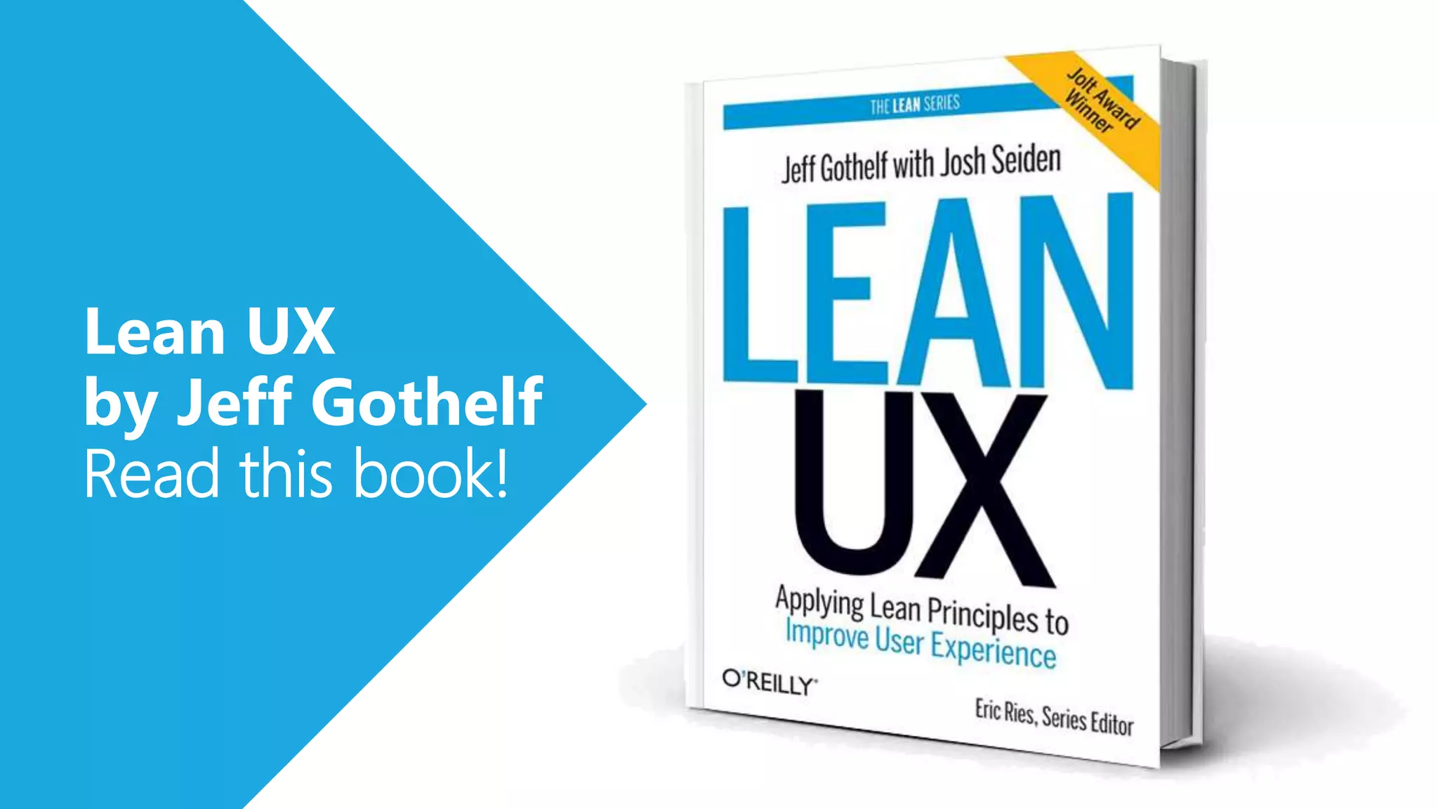 Lean UX
by Jeff Gothelf
Read this book!
 