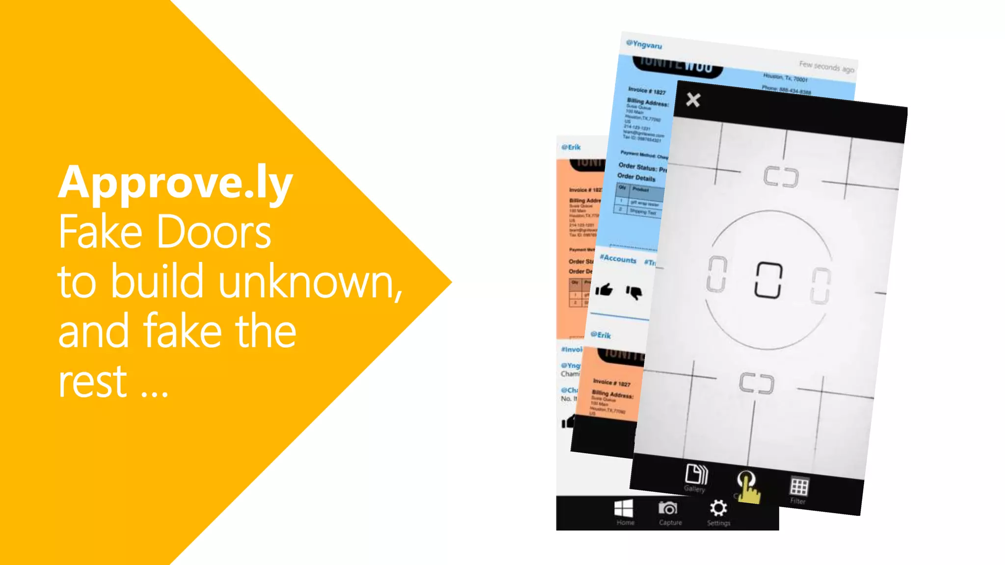 Approve.ly
Fake Doors
to build unknown,
and fake the
rest …
 