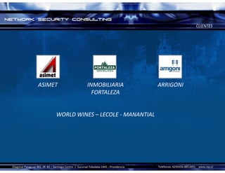 CLIENTES




                    ASIMET                                INMOBILIARIA                     ARRIGONI
                                                            FORTALEZA


                                  WORLD WINES – LECOLE ‐ MANANTIAL




Diagonal Paraguay 481, 0f. 83 – Santiago Centro  /  Sucursal Tobalaba 1445 ‐ Providencia   Teléfonos: 4259356‐8851691 ‐ www.nsc.cl 
 