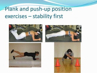 Plank and push-up position
exercises – stability first
 