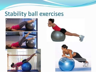 Stability ball exercises
 