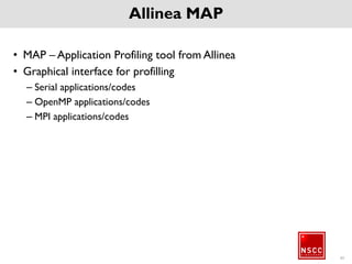 41
Allinea MAP
• Running your code with MAP
– $ module load impi/5.1.2
– $ mpiicc -g -O0 -o wave_c wave_c.c
– $ module load map/a.b.c
– $ map mpiexec –n 4 ./wave_c 20
 
