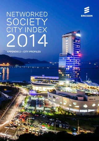 NETWORKED 
SOCIETY 
CITY INDEX 
2014 
APPENDIX 2 – CITY PROFILES 
 
