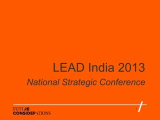 LEAD India 2013
National Strategic Conference
1

 