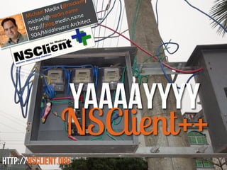 http://nsclient.org
Yaaaayyyy
NSClient++
 