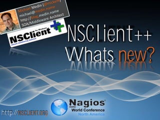 NSClient++
Whats new?
http://nsclient.org
 