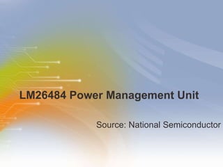 LM26484 Power Management Unit  ,[object Object]