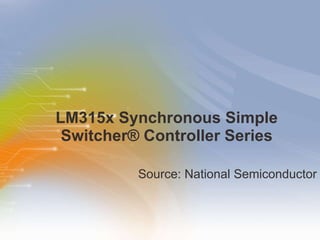 LM315x Synchronous Simple Switcher® Controller Series ,[object Object]
