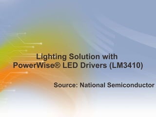 Lighting Solution with  PowerWise ®  LED Drivers (LM3410) ,[object Object]
