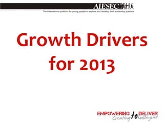 Growth Drivers
   for 2013
 