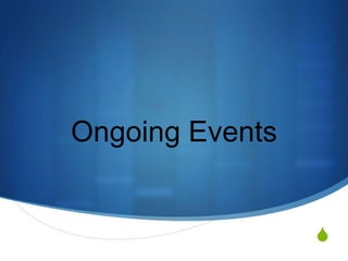 Ongoing Events


                 S
 