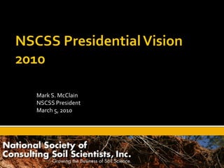 Mark S. McClain
NSCSS President
March 5, 2010
 