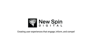 Creating user experiences that engage, inform, and compel
 